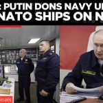 Putin Warns Russia Could Start Seizing European Ships BREAKING: “Seize Our Ships, Face Retaliation”, Putin In Navy Uniform Issues Stark Warning To NATO